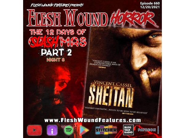 Flesh Wound Radio - Ep.660: 12 Days of SLASHmas 2 - SHEITAN episode artwork