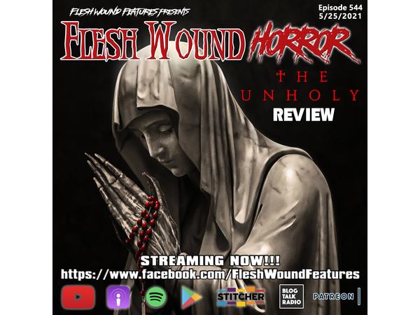 Flesh Wound HORROR - Episode 544: THE UNHOLY Review episode artwork