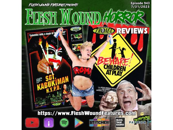 Flesh Wound HORROR - Ep 943: TROMA'S SGT. KABUKIMAN & BEWARE CHILDREN AT PLAY episode artwork