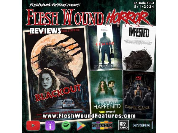 Flesh Wound HORROR -Episode 1054: All New Reviews including BLACKOUT episode artwork