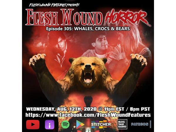 Flesh Wound Radio - Episode 305: Whales, Crocs & Bears (8/11/2020) episode artwork