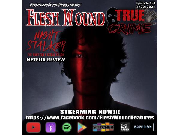 Flesh Wound TRUE CRIME - Ep 454: NIGHT STALKER: THE HUNT FOR A SERIAL KILLER episode artwork