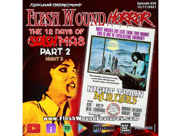 Flesh Wound Radio - Ep.656: 12 Days of SLASHmas 2 - NIGHT TRAIN MURDERS episode artwork