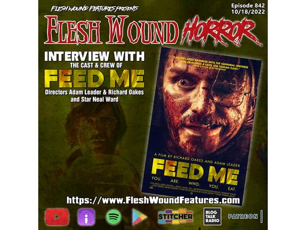 Flesh Wound HORROR - Episode 842: Interview with the Cast and Crew of FEED ME episode artwork