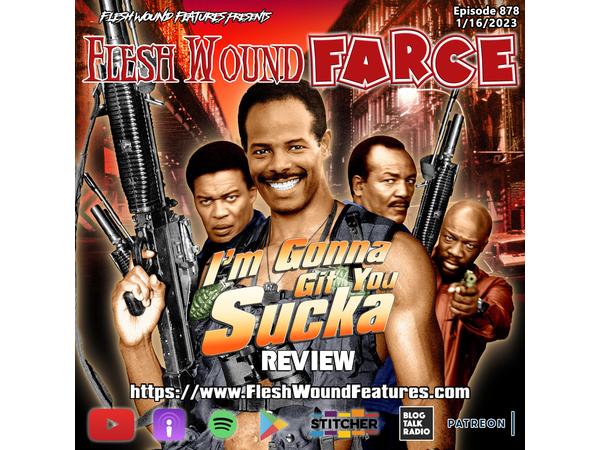 Flesh Wound FARCE - Episode 878: I'M GONNA GIT YOU SUCKA (1988) Review episode artwork
