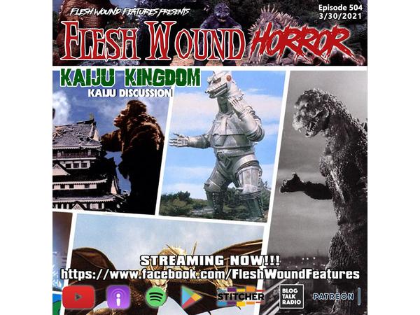 Flesh Wound HORROR - Episode 504: KAIJU KINGDOM (Kaiju Discussion) episode artwork