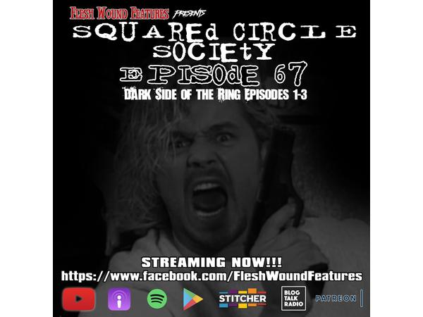 Flesh Wound Features presents Squared Circle Society - Ep. 67 (6/6/21) episode artwork