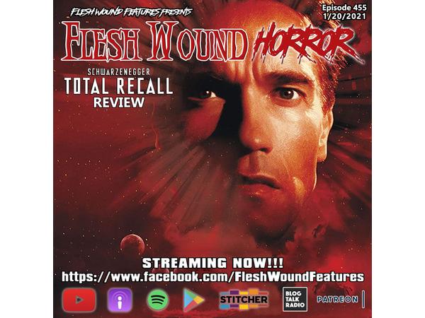 Flesh Wound HORROR - Episode 455: TOTAL RECALL Review (1/20/21) episode artwork