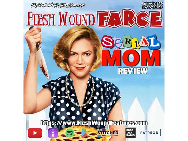 Flesh Wound FARCE - Episode 916: SERIAL MOM (1994) Review episode artwork