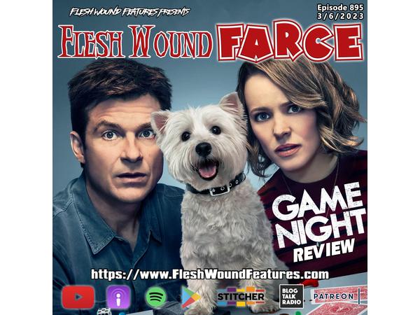 Flesh Wound FARCE - Episode 895: GAME NIGHT (2018) Review episode artwork