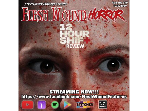 Flesh Wound Radio - Episode 349: 12 HOUR SHIFT Review (10/9/20) episode artwork