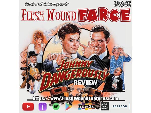 Flesh Wound FARCE - Episode 927: JOHNNY DANGEROUSLY (1984) Review episode artwork
