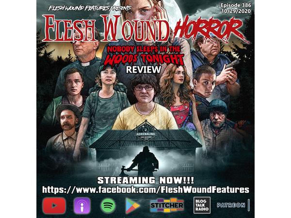 Flesh Wound HORROR - Ep 386: NOBODY SLEEPS IN THE WOODS TONIGHT Review (10/29/20 episode artwork