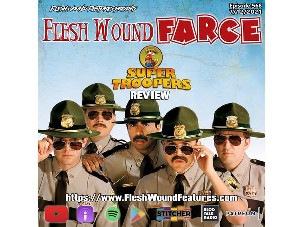 Flesh Wound FARCE - Episode 568: Broken Lizard's SUPER TROOPERS Review episode artwork