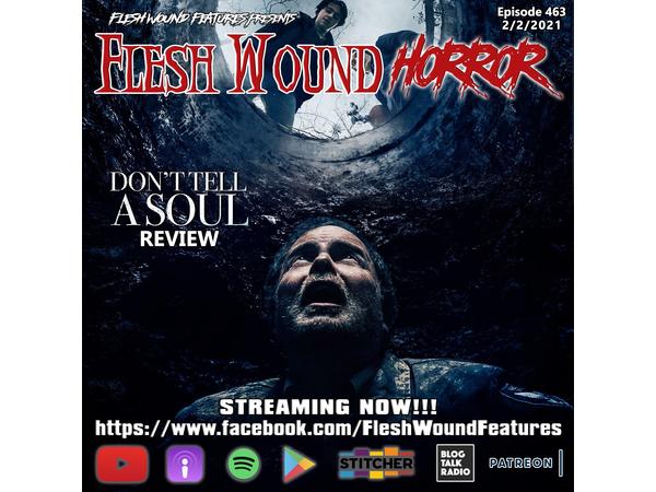Flesh Wound HORROR - Episode 463: DON'T TELL A SOUL Review (2/2/21) episode artwork