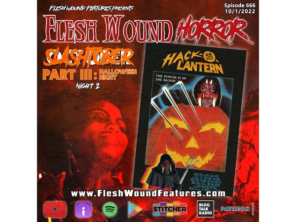 Flesh Wound HORROR - Episode 803: SLASHtober: Part III - Night 2 episode artwork
