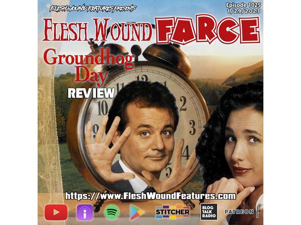 Flesh Wound FARCE - Episode 1025: GROUNDHOG DAY (1993) Review episode artwork
