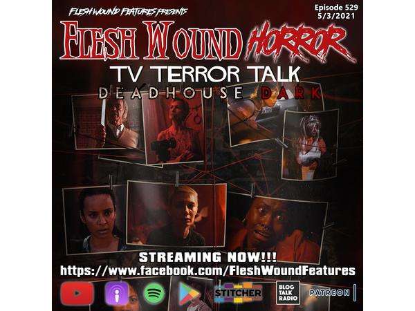 Flesh Wound HORROR - Episode 529: DEADHOUSE DARK Review episode artwork