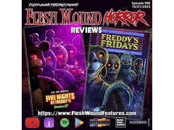 Flesh Wound HORROR - Ep. 986: FIVE NIGHT'S AT FREDDY'S (2023) & FREDDY'S FRIDAYS episode artwork