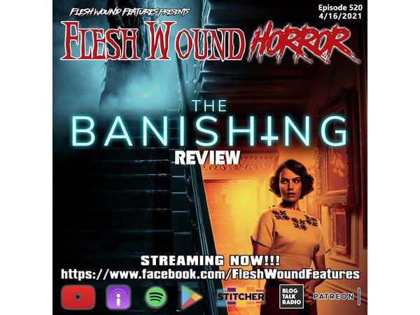 Flesh Wound HORROR - Episode 520: THE BANISHING Review episode artwork