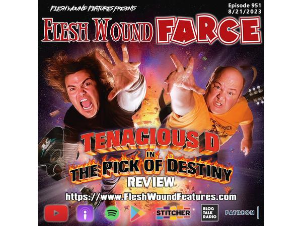 Flesh Wound FARCE -Episode 951: TENACIOUS D in THE PICK OF DESTINY (2006) Review episode artwork