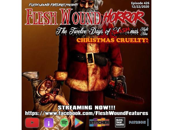 Flesh Wound Radio - Ep.426: 12 Days of SLASHmas - CHRISTMAS CRUELTY! (12/22/20) episode artwork