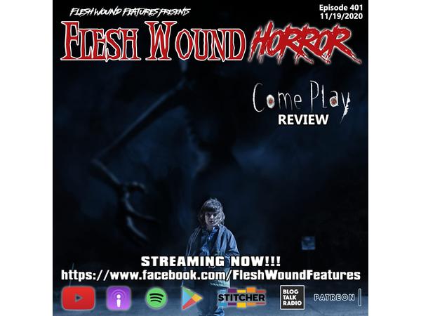 Flesh Wound HORROR - Episode 401: COME PLAY Review (11/19/20) episode artwork