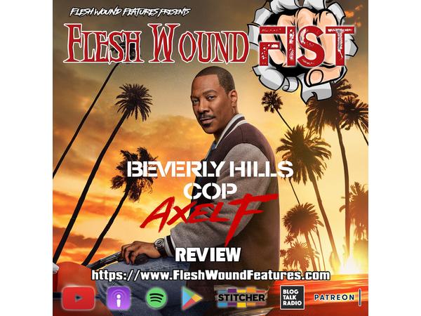 Flesh Wound FIST - Episode 1074: BEVERLY HILLS COP: AXEL F. (2024) Review episode artwork