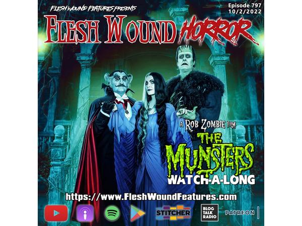 Flesh Wound HORROR - Episode 797: Rob Zombies' THE MUNSTERS (2022) Watch Along episode artwork