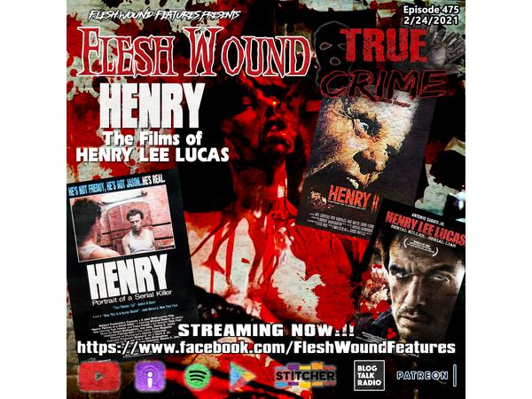Flesh Wound TRUE CRIME - Ep 475: HENRY: THE FILMS OF HENRY LEE LUCAS episode artwork