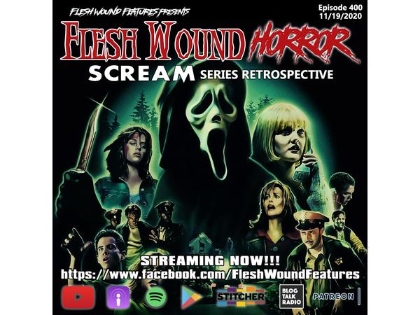 Flesh Wound HORROR - Episode 400: SCREAM Series Retrospective (11/19/20) episode artwork