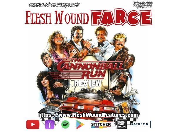 Flesh Wound FARCE - Episode 999: THE CANNONBALL RUN (1981) Review episode artwork