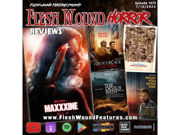 Flesh Wound HORROR -Episode 1075: All New Reviews including MAXXXINE episode artwork