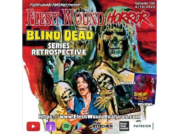 Flesh Wound HORROR- Episode 744: THE BLIND DEAD Series Retrospective episode artwork