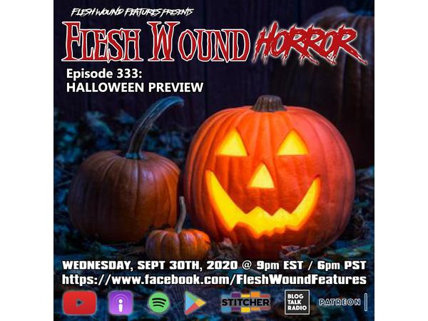 Flesh Wound Radio - Episode 333: HALLOWEEN PREVIEW (9/30/20) episode artwork