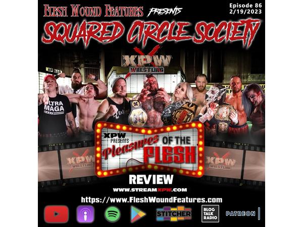 Flesh Wound Features presents Squared Circle Society - Ep. 86 (2/19/23) episode artwork