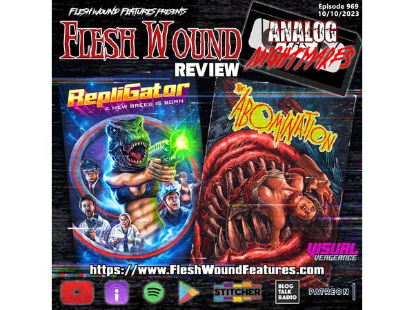 Flesh Wound HORROR -Episode 969: Analog Nightmares: REPLIGATOR & THE ABOMINATION episode artwork