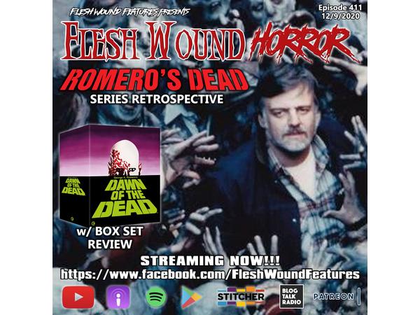 Flesh Wound HORROR - Episode 411: ROMERO'S DEAD Series Retrospective (12/9/20) episode artwork