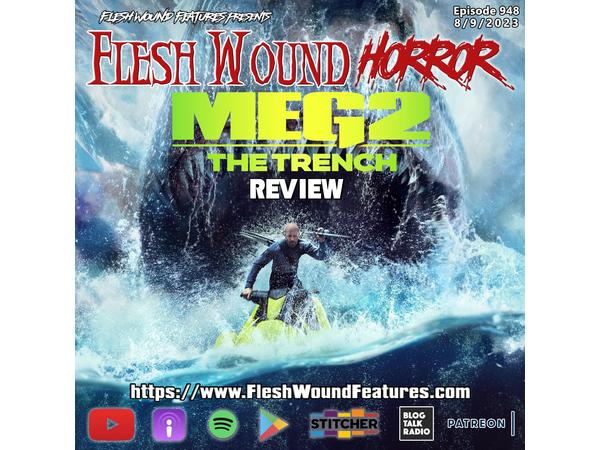 Flesh Wound HORROR - Episode 948: MEG 2: THE TRENCH (2023) Review episode artwork