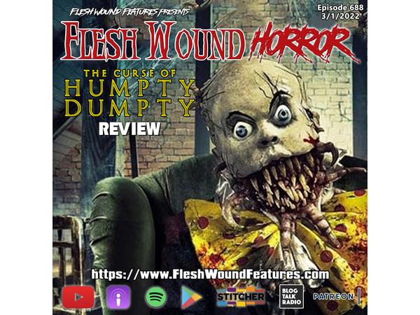 Flesh Wound HORROR - Episode 588: THE CURSE OF HUMPTY DUMPTY Review episode artwork