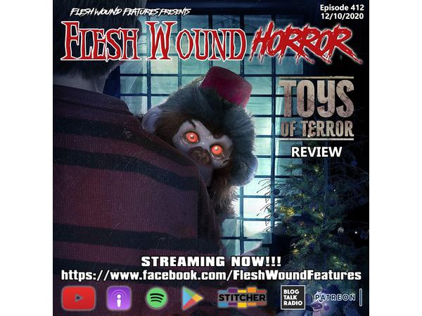 Flesh Wound HORROR - Episode 412: TOYS OF TERROR Review (12/10/20) episode artwork