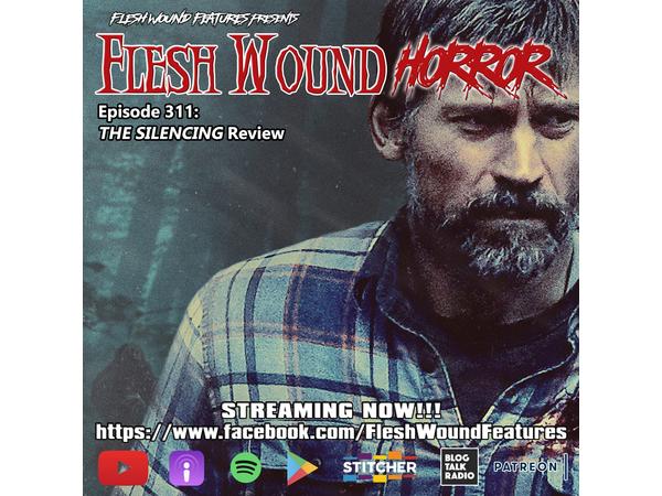 Flesh Wound Radio - Episode 311: THE SILENCING Review (8/18/20) episode artwork