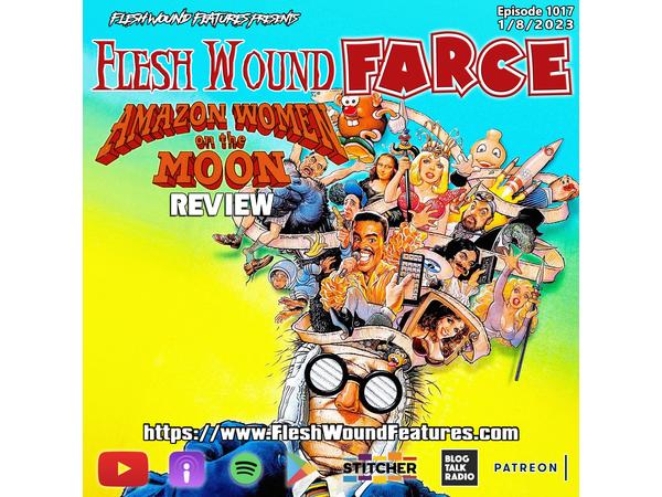 Flesh Wound FARCE - Episode 1017: AMAZON WOMEN ON THE MOON (1987) Review episode artwork