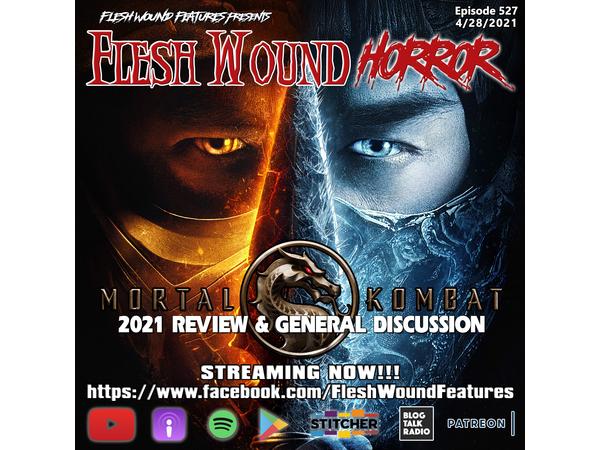 Flesh Wound HORROR - Episode 527: MORTAL KOMBAT 2021 Review & General Discussion episode artwork