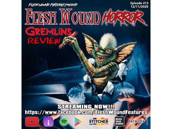 Flesh Wound HORROR - Episode 413: GREMLINS Review (12/11/20) episode artwork