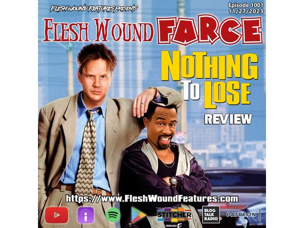 Flesh Wound FARCE - Episode 1001: NOTHNG TO LOSE (1997) Review episode artwork