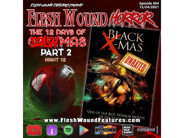 Flesh Wound Radio - Ep.664: 12 Days of SLASHmas 2 - episode artwork