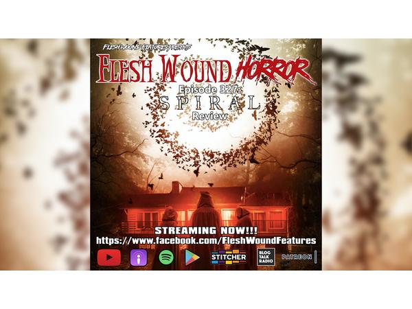 Flesh Wound Radio - Episode 327: SPIRAL Shudder Original Review (9/17/20) episode artwork