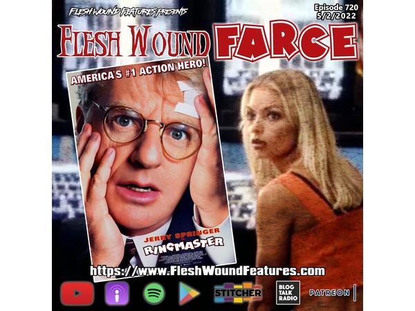Flesh Wound FARCE - Episode 720: Jerry Springer RINGMASTER (1998) Review episode artwork
