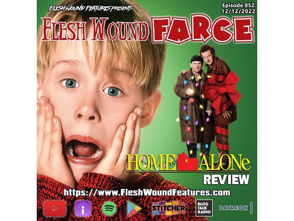 Flesh Wound FARCE - Episode 852: HOME ALONE (1990) Review episode artwork
